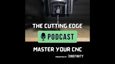 The Cutting Edge Podcast by Onefinity CNC